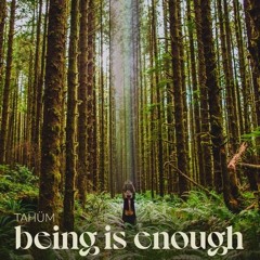 Tahüm - Being Is Enough (dance edit)