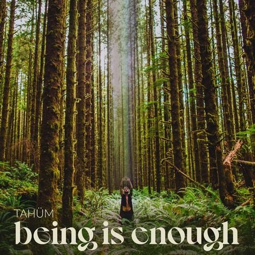 Tahüm - Being Is Enough (dance edit)