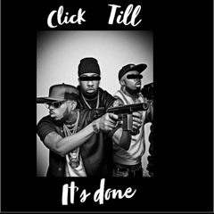 Click Til It’s Done (Ft. MLT Jaz & 2Sitxh)
