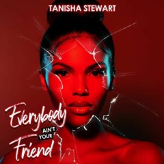 free PDF 📖 Everybody Ain't Your Friend: An Urban Romance Thriller by  Tanisha Stewar