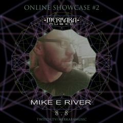 MIKE E RIVER :: Merkaba Music Showcase #2 (08Aug20)