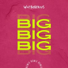 WhySoSerius - Big (TRA Remix)