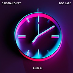 Cristiano Fry - Too Late