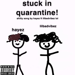 stuck in quarantine!