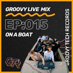 Groovy Live Mix | Episode: 015 | On a boat