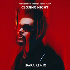 The Weeknd x Swedish House Mafia - Closing Night (IBARA REMIX) [Free Extended Download]