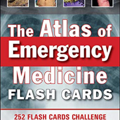 download EBOOK 📕 The Atlas of Emergency Medicine Flashcards: 264 Flashcards Sharpen