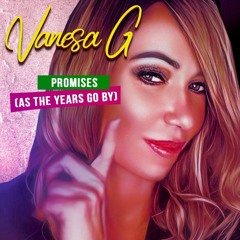 Vanesa G - Promises (As The Years Go By) (Radio Version)