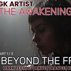 THE AWAKENING | BEYOND THE FREQUENCY | A Dark Techno Rave Trance Mix | Part 1 of 3