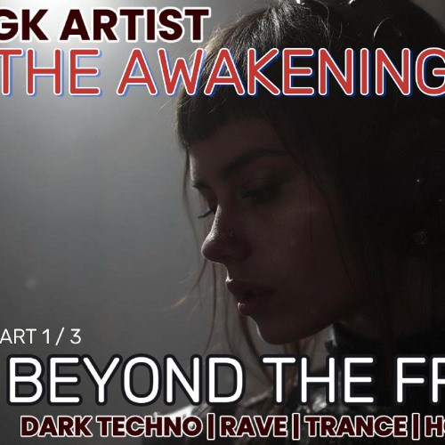 THE AWAKENING | BEYOND THE FREQUENCY | A Dark Techno Rave Trance Mix | Part 1 of 3