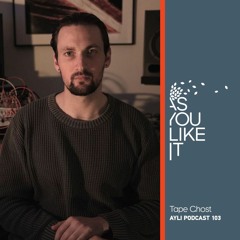 AYLI Podcast #103 - Tape Ghost
