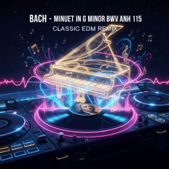 BACH - Menuet in G minor BWV Anh 115 💫Classic EDM REMIX 2025 💫