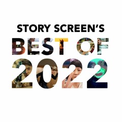 Ep 337: Story Screen's Best of 2022