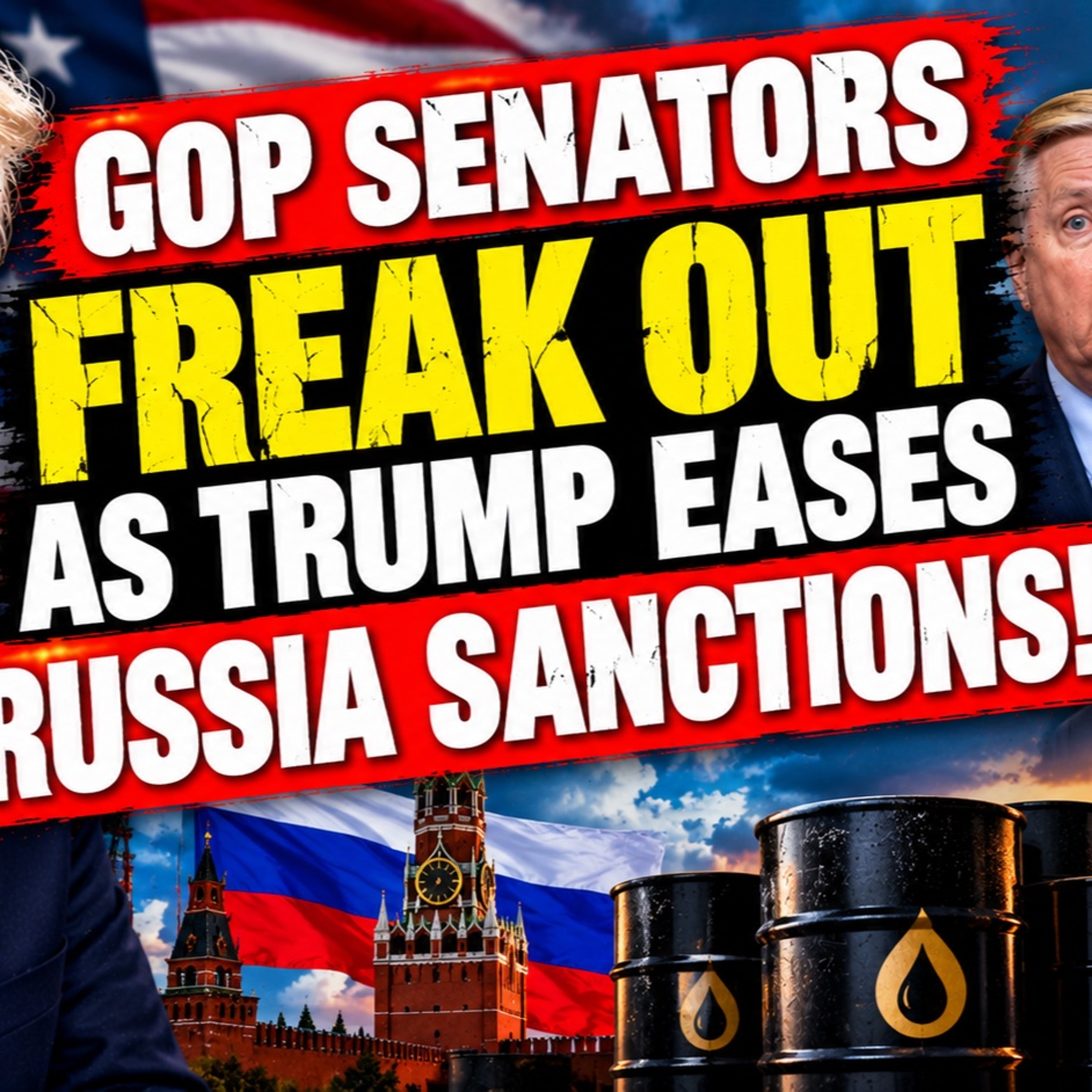 GOP Senators Freak Out As Trump Eases Russia Sanctions! episode artwork