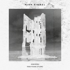 Ankarah - High Signal ft Raw Powa Studio