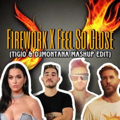 Firework X Feel So Close_(Tigio  DJMontana Mashup Edit)