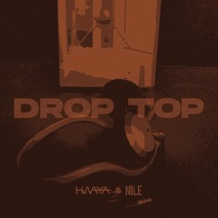 drop top (HWAYA & NILE Original)
