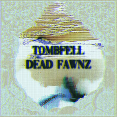 dead fawnz prod tombfell