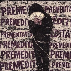 premeditated w/ 10bands! (OneLifeH)