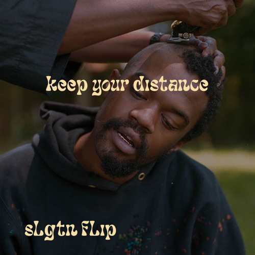 keep your distance [slgtn flip]