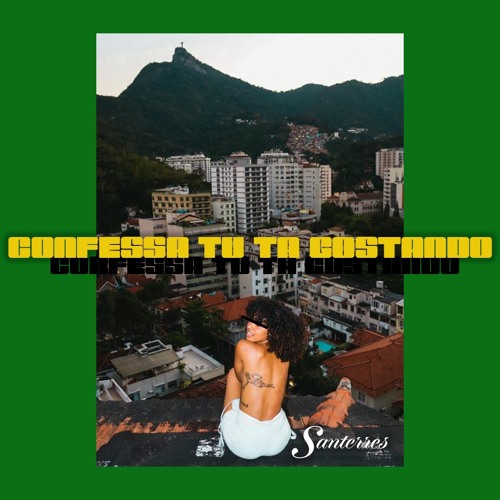 CONFESSA TU TA GOSTANDO - SANTERRES EDIT