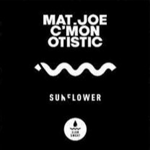 Mat.Joe, C'mon & Otistic - Sunflower