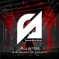 Allbitrik - A Symphony Of Industry [Out Now] [Hard Techno]