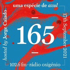 165. Uma Espécie de Azul Radio Show 17.09.21 (English)