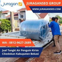 LANGSUNG PRODUSEN!  WA 0812-9627-2689 Jual Tangki Air Penguin Kirim Cikedokan Kabupaten Bekasi