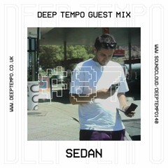 SEDAN - Deep Tempo Guest Mix #87