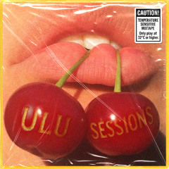 ulu sessions (temperature sensitive mixtape) I estoque®