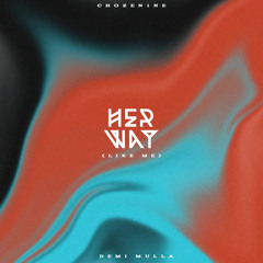 Demi Mulla x Chozen 1ne - Her Way (Like Me)