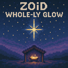ZOiD - WHOLE-LY GLOW (Radio Edit)