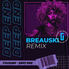Foushee - Deep End (Breauski Remix) [G-MAFIA REMIX]