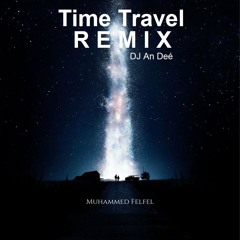 Time Travel (Remix An Deé) - Muhammed Felfel