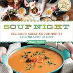 [Get] PDF 💔 Soup Night: Recipes for Creating Community Around a Pot of Soup by Maggi
