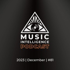 Music Intelligence Podcast #81 (December 2023)
