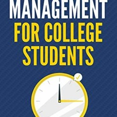 [Access] EBOOK EPUB KINDLE PDF Time Management for College Students: How to Create Systems for Succe