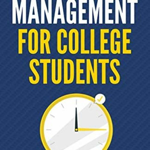 Get [EPUB KINDLE PDF EBOOK] Time Management for College Students: How to Create Syste