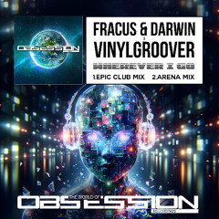 Wherever I Go (Arena Mix Radio Edit) Fracus & Darwin X Vinylgroover