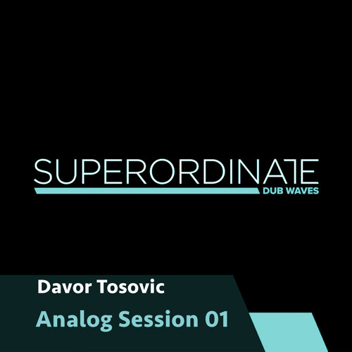 Davor Tosovic - Dub01B [Superordinate Dub Waves]