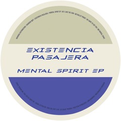 Existencia Pasajera, Dismal & Mati F - Mental Spirit EP // HOARD027