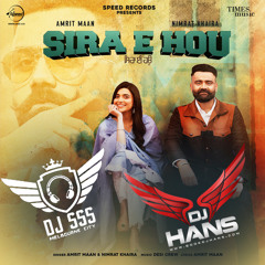 Sira E Hou - Amrit Mann Nimrat Khaira DJ Hans DJ SSS