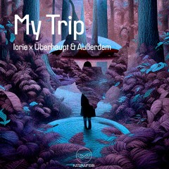 Iorie x Überhaupt & Außerdem - My Trip [KataHaifisch]