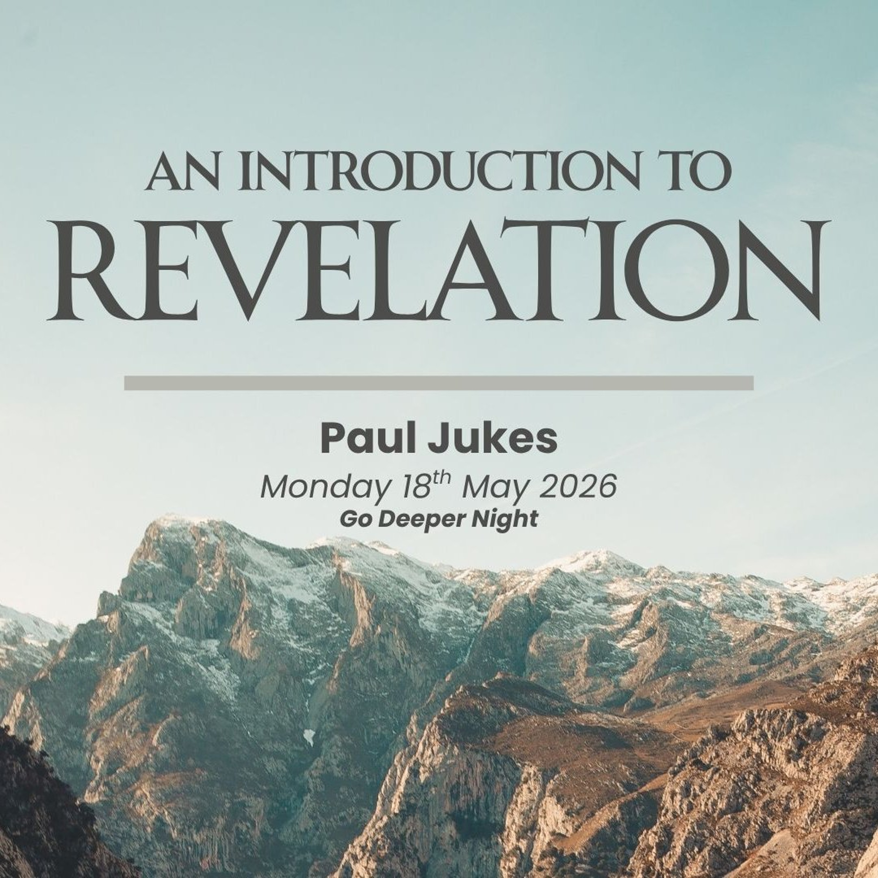 Paul Jukes - The Book of Revelation - Go Deeper Night (18th May 2026) episode artwork