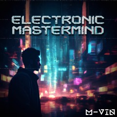 M-Vin - Electronic Mastermind (Radio Edit)