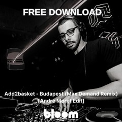 FREE DOWNLOAD: Add2basket - Budapest (Max Demand Remix) [André Moret Edit]