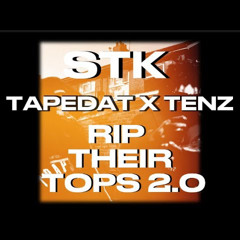 #STK TAPEDAT X TENZ - RIP THEIR TOPS 2.0 (AUDIO)  PROD BY DRILLAHOLIC #exclusive
