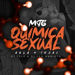 MTG QUIMICA SEXUAL AULA 4 (EJA) DJ FELP & DJ YAN MARIOTO