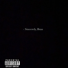 Sincerely, Bran